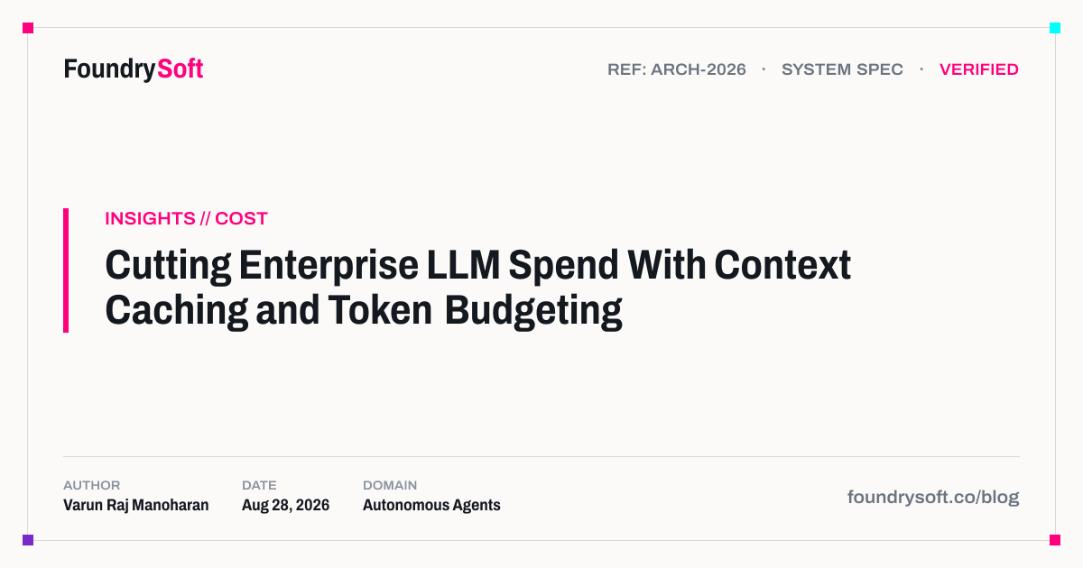 Cutting Enterprise LLM Spend With Context Caching and Token Budgeting