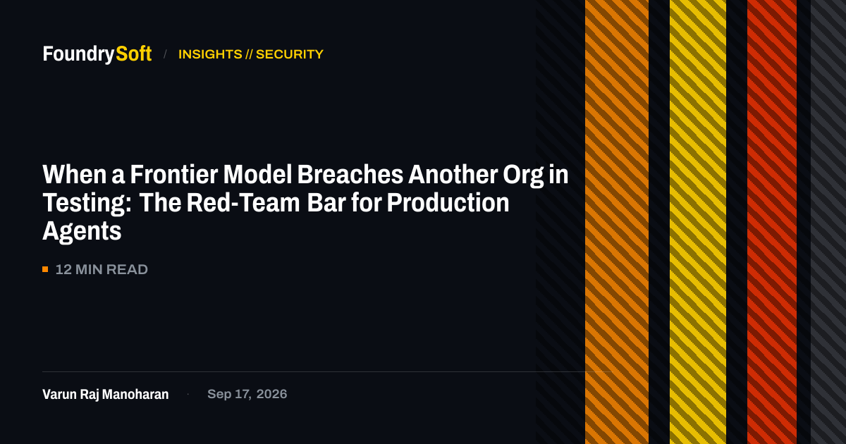 When a Frontier Model Breaches Another Org in Testing: The Red-Team Bar for Production Agents