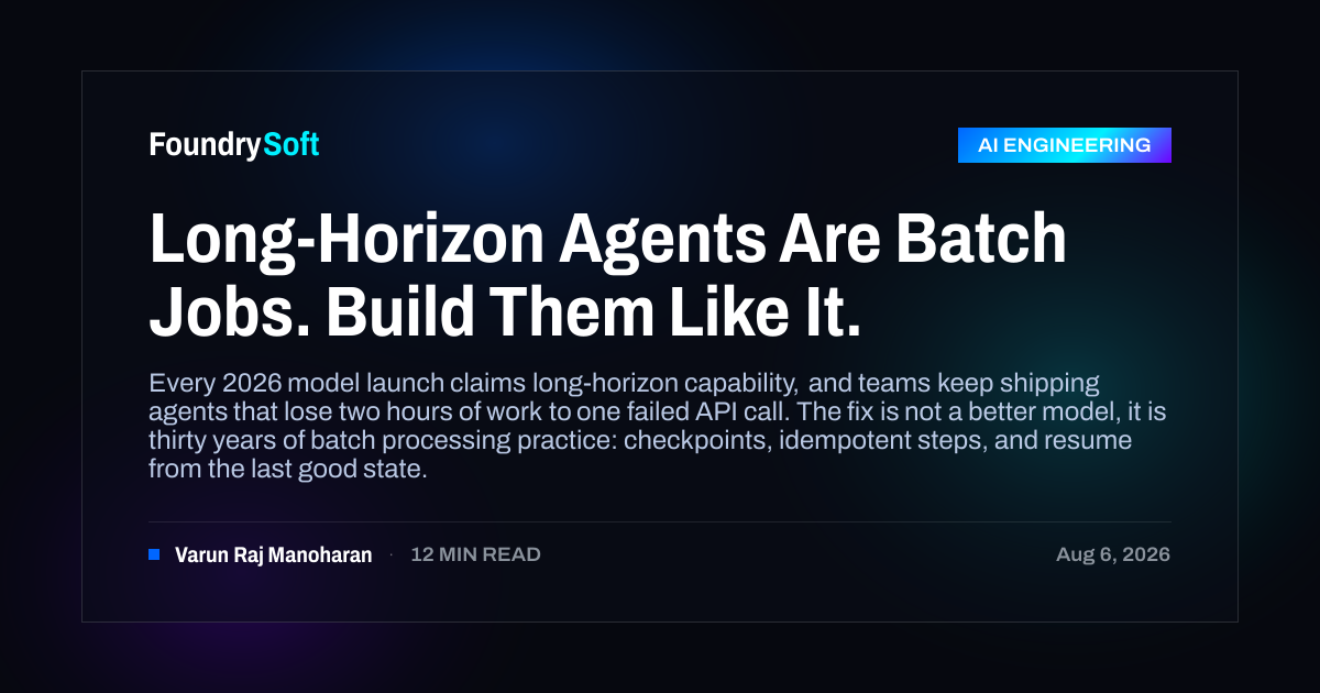 Long-Horizon Agents Are Batch Jobs. Build Them Like It.