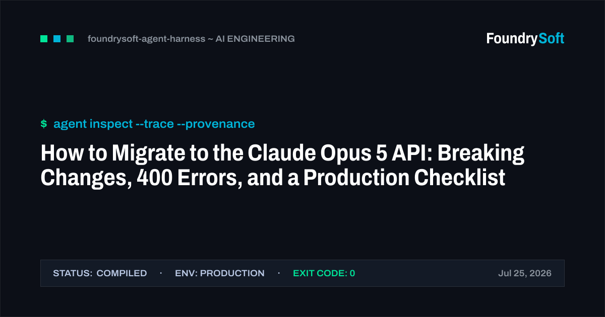 How to Migrate to the Claude Opus 5 API: Breaking Changes, 400 Errors, and a Production Checklist
