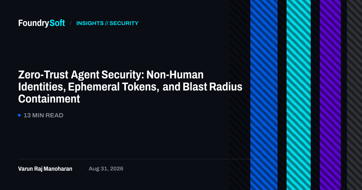 Zero-Trust Agent Security: Non-Human Identities, Ephemeral Tokens, and Blast Radius Containment