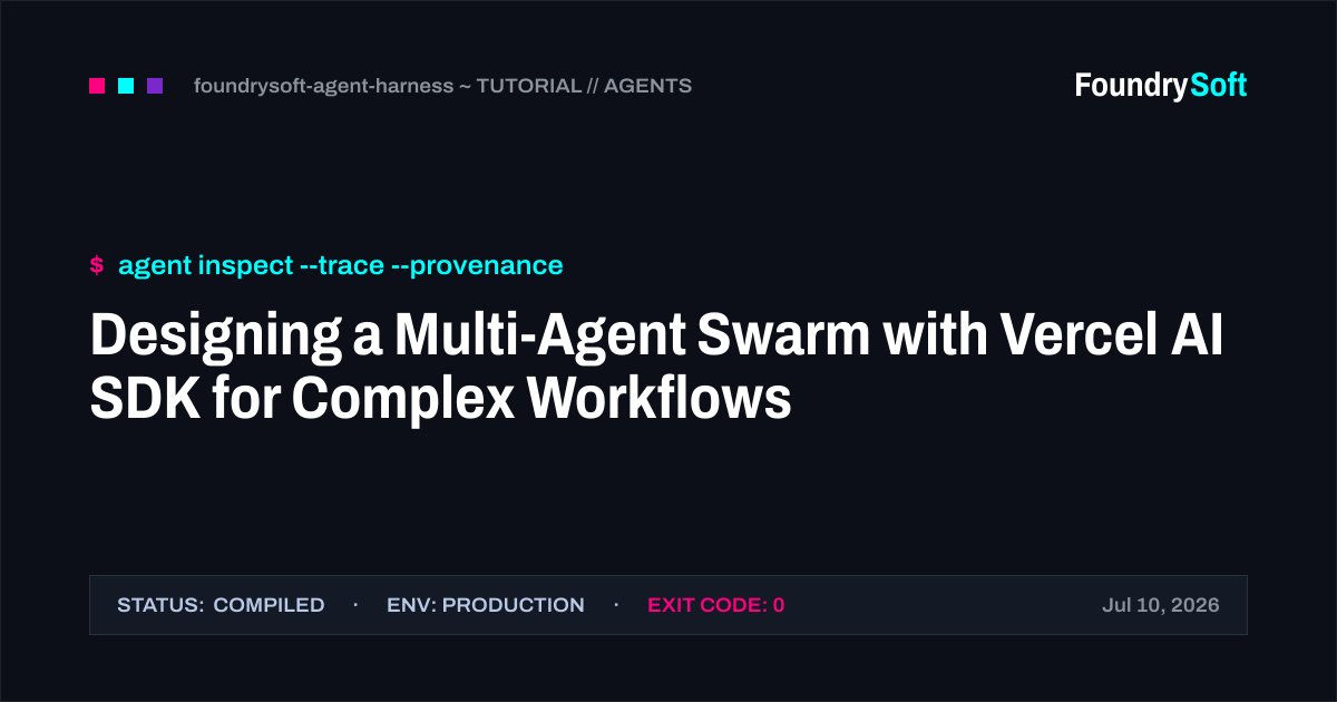 Designing a Multi-Agent Swarm with Vercel AI SDK for Complex Workflows