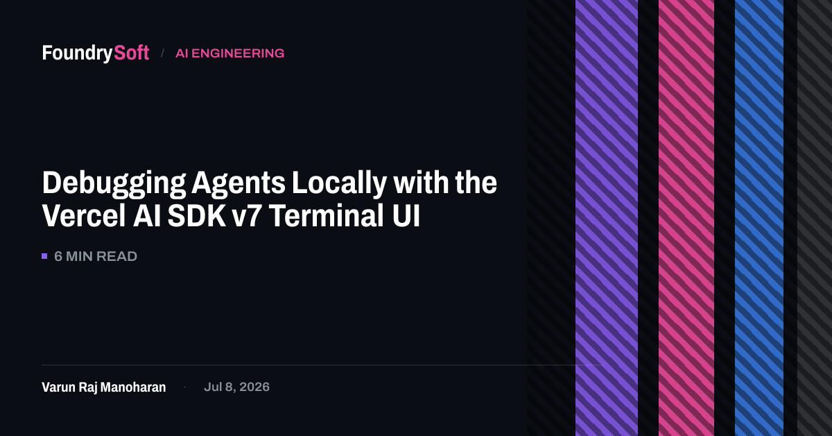 Debugging Agents Locally with the Vercel AI SDK v7 Terminal UI